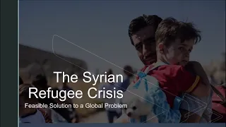 The Syrian Refugee Crisis: A Feasible Solution to a Global Problem