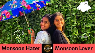 TimePlease Studio | Monsoon lover vs Monsoon hater | Ft. Mahek Jain and Palak Sharma