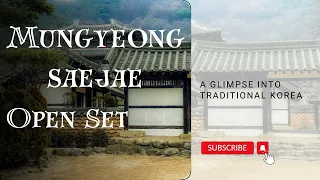 Exploring Mungyeongsaejae Open Set A Glimpse into Traditional Korea