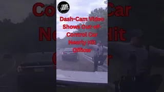 Dash-Cam Video Shows Out-of-Control Car Nearly Hit Officer