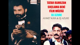 TATAR RAMAZAN FİLM MÜZİĞİ  2021 - SUÇLAMA BENİ  PROD. DJ AZURE