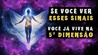 Sinais de que Você Já Está Vivendo na Quinta Dimensão