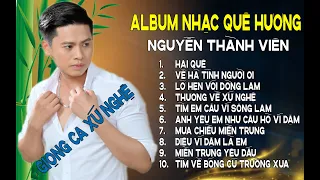 Liên Khúc HAI QUÊ - Nguyễn Thành Viên | Tuyệt Phẩm Dân Ca Đi Cùng Năm Tháng