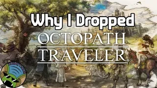 Why I Dropped Octopath Traveler