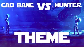 Cad Bane VS Hunter Theme (The Bad Batch)