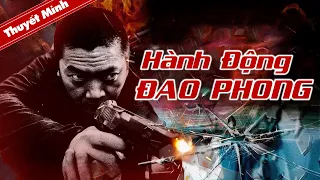 HÀNH ĐỘNG ĐAO PHONG | Phim Lẻ Hành Động Tội Phạm Gay Cấn Siêu Hay 2023