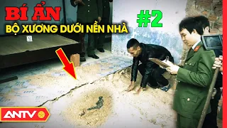 Bí ẩn bộ xương dưới nền nhà (P2): Lật mặt kẻ G.IẾ.T bạn chôn x.á.c dưới gầm giường | Hồ sơ vụ án