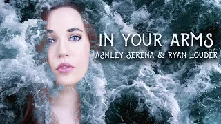 In Your Arms - Ashley Serena & Ryan Louder