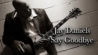 Say Goodbye - Jay Daniels