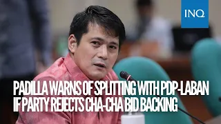 Padilla warns of splitting with PDP-Laban if party rejects Cha-cha bid backing | INQToday