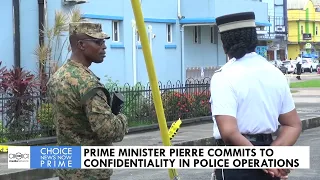 PRIME MINISTER PHILIP J PIERRE COMMITS TO CONFIDENTIALITY IN POLICE OPERATIONS