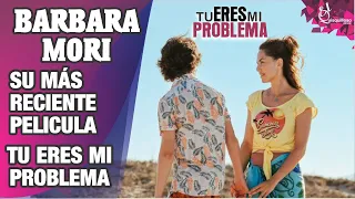 Barbara Mori nos habla de su más reciente película Tu eres mi problema