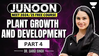Plant Growth and Development | Part 4 | NEET 2024 | Junoon Batch | Dr Gargi Singh