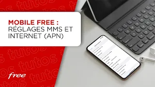 Mobile Free : réglages MMS et Internet (APN)