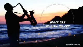 jimmy sax - no man no cry