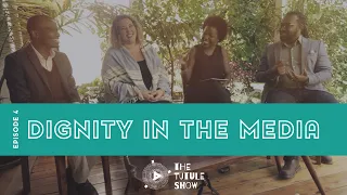 Dignity in the Media | The Tutule Show Episode 4