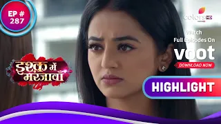 Ishq Mein Marjawan S2 | इश्क़ में मरजावाँ | Ep. 287