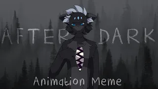 AFTER DARK - [ANIMATION MEME] || Gift for @radii0cat