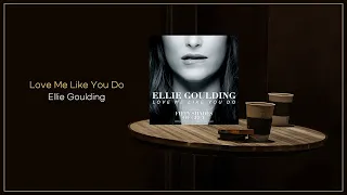 Ellie Goulding - Love Me Like You Do / FLAC File