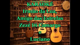 Karaoke Irmão da Lua, Amigo das Estrelas - Zezé Di Camargo e Luciano