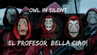 El Profesor - Bella Ciao! (Owl In Silent Remix) [La Casa De Papel]