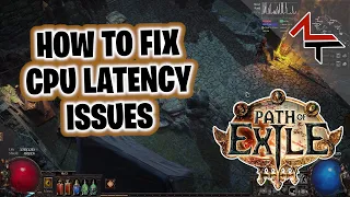 CPU latency issues - Path of Exile | How to fix CPU and sound lag, stuttering and frame loss