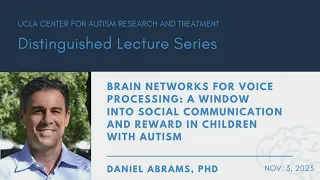 "A WINDOW INTO SOCIAL COMMUNICATION AND REWARD IN CHILDREN WITH AUTISM" - Dr. Daniel Abrams
