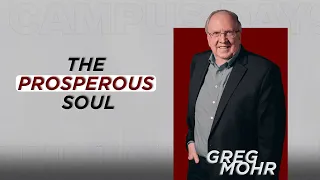 The Prosperous Soul - Greg Mohr - Session 4 - #CampusDays23