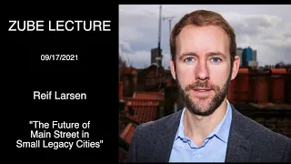 Zube Lecture by Reif Larsen (9/17/2021)