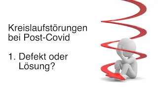 Kreislaufstörungen bei Post-Covid-Syndrom: Defekt oder Lösung? Teil 1 Hintergründe