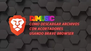 Utilizando Brave Browse para descargar con acortadores