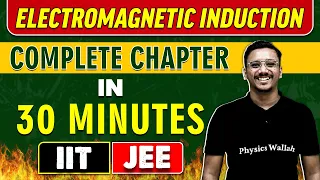 ELECTROMAGNETIC INDUCTION in 30 Minutes || Complete Chapter For JEE Main/Advanced