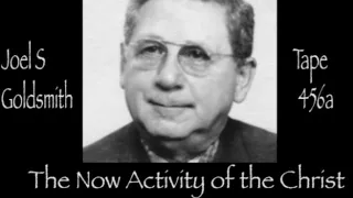 Joel S Goldsmith The Now Activity of the Christ Tape 456a