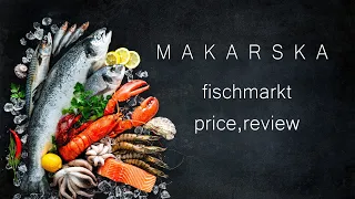 #Fischmarkt Makarska  #price Makarska review #Makarska food