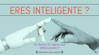 Eres Inteligente ? Te damos 12 pistas para averiguarlo!