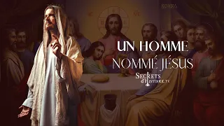 Secrets d'Histoire - Un homme nommé Jésus (Intégrale)