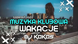 🔥 MUZYKA KLUBOWA 🔥 WAKACJE 2022 ☀️ POMPA MUSI BYĆ 😍 SIERPIEŃ 2022 🥳 DJ KOKOS MIX