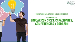 CLASE MAGISTRAL: EDUCAR CON 3 CES. CAPACIDADES, COMPETENCIAS Y CORAZÓN