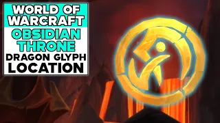 WORLD OF WARCRAFT OBSIDIAN THRONE DRAGON GLYPH LOCATION