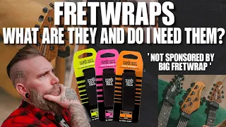 Fretwraps - what are they for and do you need them?