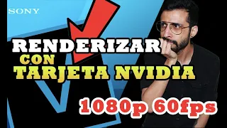 Renderizar en Sony Vegas con Tarjeta NVIDIA