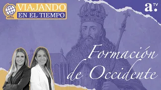 Viajando en el tiempo - Formación de Occidente - 20/04/2024