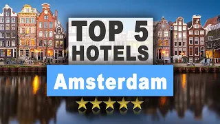 Top 5 Recommended Hotels in Amsterdam