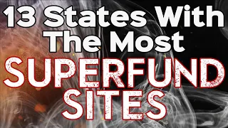 13 States With The Most Superfund Sites