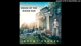 Jeremy Renner - House of the Rising Sun