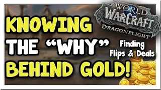 How To Find Goldmaking Deals and Flips! The "Why" Behind Gold | Dragonflight | WoW Gold Making Guide