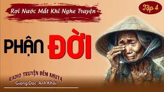 Cái Kết Cho Gia Đình Chồng Mưu Mô Ham Giàu : Phận Đời - Tập 4 | Radio Truyện Đêm Khuya