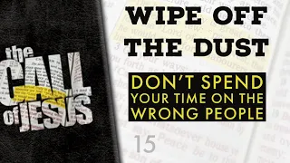 15 - WIPE OFF THE DUST - Don’t Spend Your Time On The Wrong People