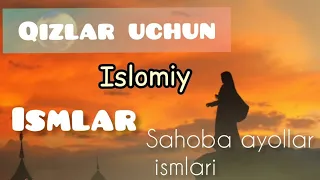 Qizlar uchun islomiy ismlar/ Sahobiy ayollarning ismlari (2022)