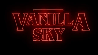 Vanilla Sky - Stranger Things